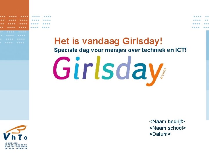 Het is vandaag Girlsday! Speciale dag voor meisjes over techniek en ICT! <Naam bedrijf>