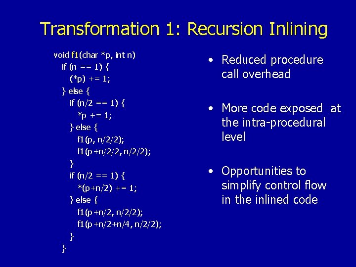 Transformation 1: Recursion Inlining void f 1(char *p, int n) if (n == 1)