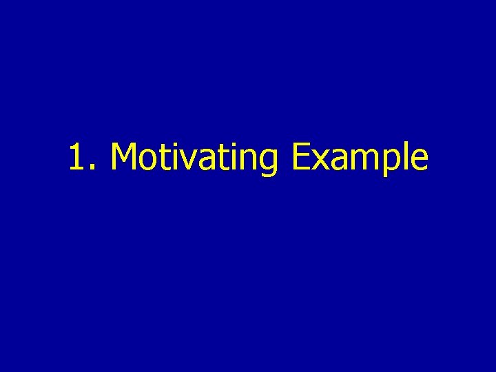 1. Motivating Example 