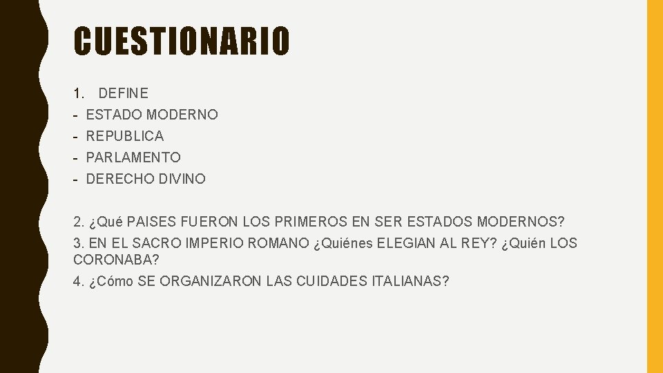 CUESTIONARIO 1. DEFINE - ESTADO MODERNO - REPUBLICA - PARLAMENTO - DERECHO DIVINO 2.