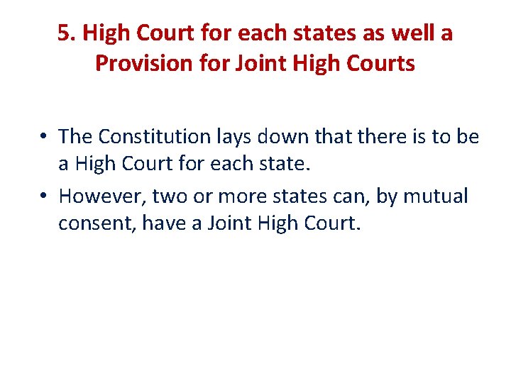 5. High Court for each states as well a Provision for Joint High Courts