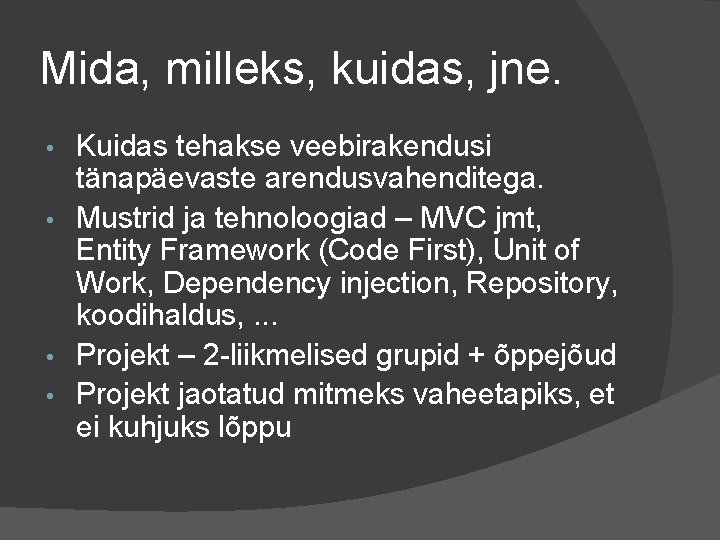 Mida, milleks, kuidas, jne. Kuidas tehakse veebirakendusi tänapäevaste arendusvahenditega. • Mustrid ja tehnoloogiad –