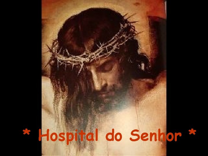 * Hospital do Senhor * 