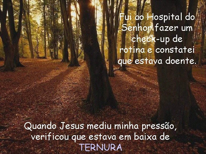 Fui ao Hospital do Senhor fazer um check-up de rotina e constatei que estava