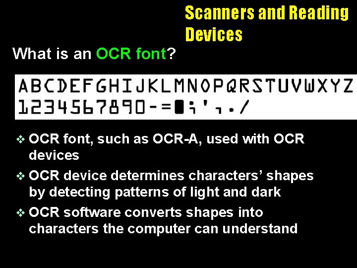 What is an OCR font? v OCR Scanners and Reading Devices font, such as