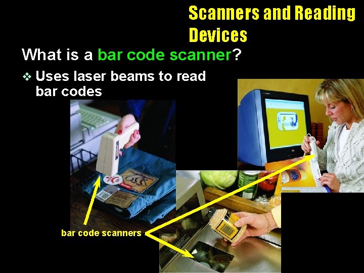 Scanners and Reading Devices What is a bar code scanner? v Uses laser beams