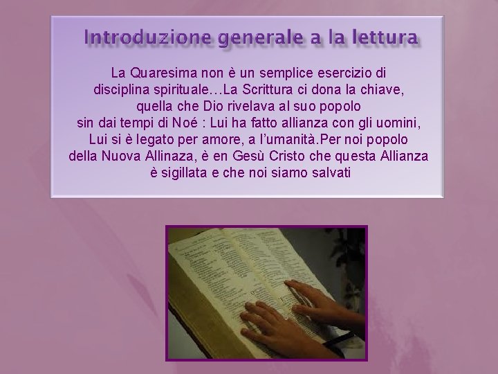 La Quaresima non è un semplice esercizio di disciplina spirituale…La Scrittura ci dona la