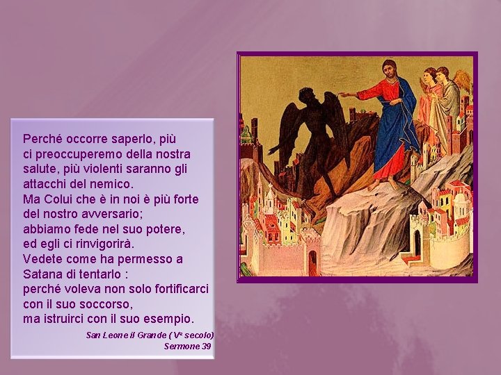 Perché occorre saperlo, più ci preoccuperemo della nostra salute, più violenti saranno gli attacchi