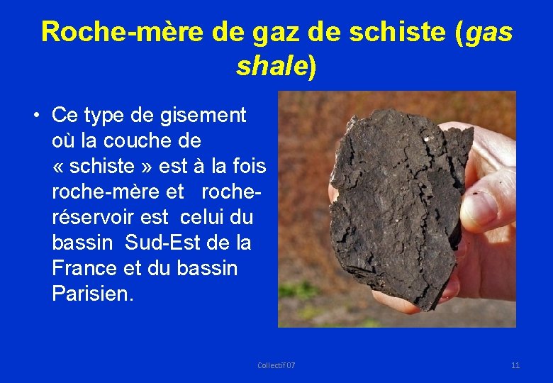 Roche-mère de gaz de schiste (gas shale) • Ce type de gisement où la
