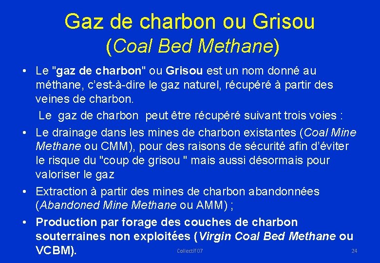 Gaz de charbon ou Grisou (Coal Bed Methane) • Le "gaz de charbon" ou