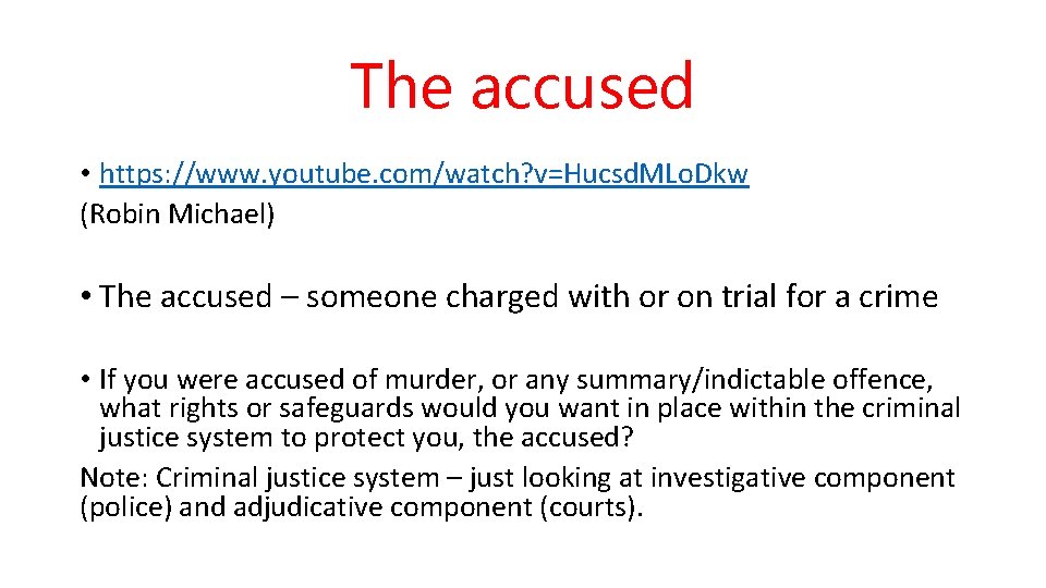 The accused • https: //www. youtube. com/watch? v=Hucsd. MLo. Dkw (Robin Michael) • The