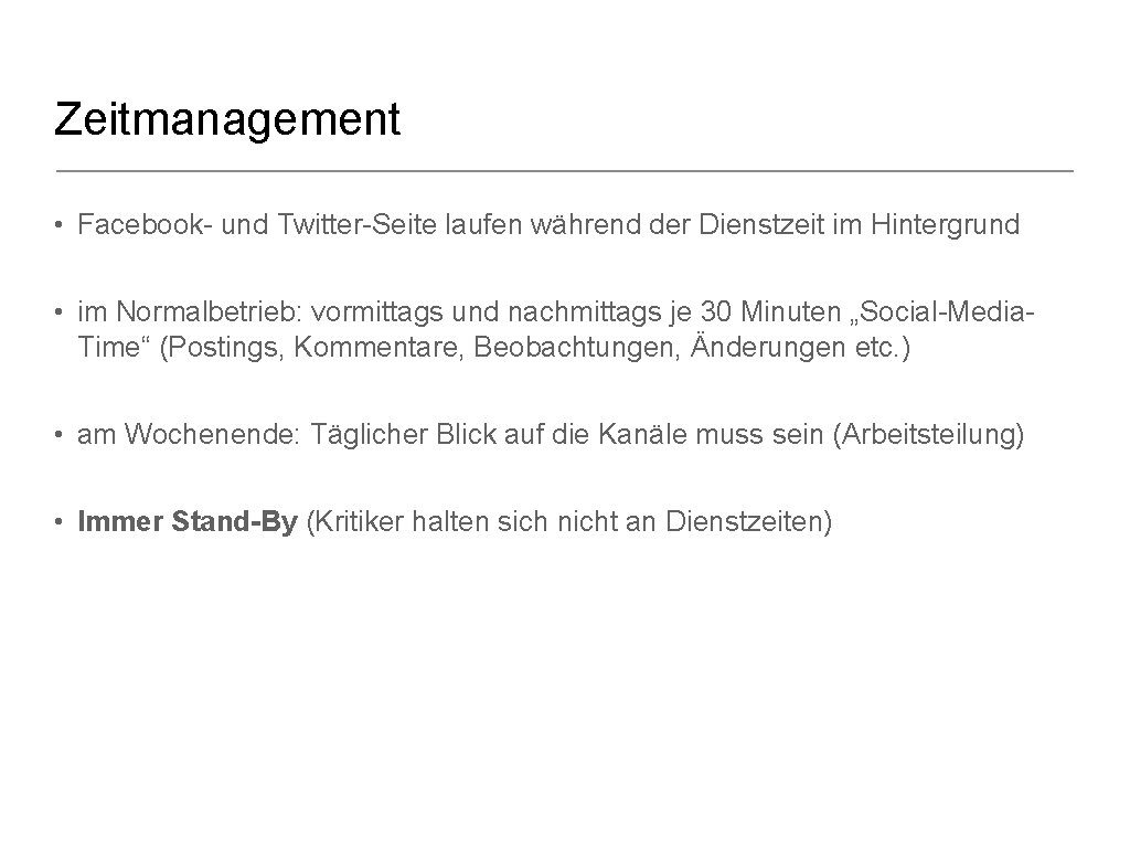 Zeitmanagement • Facebook- und Twitter-Seite laufen während der Dienstzeit im Hintergrund • im Normalbetrieb: