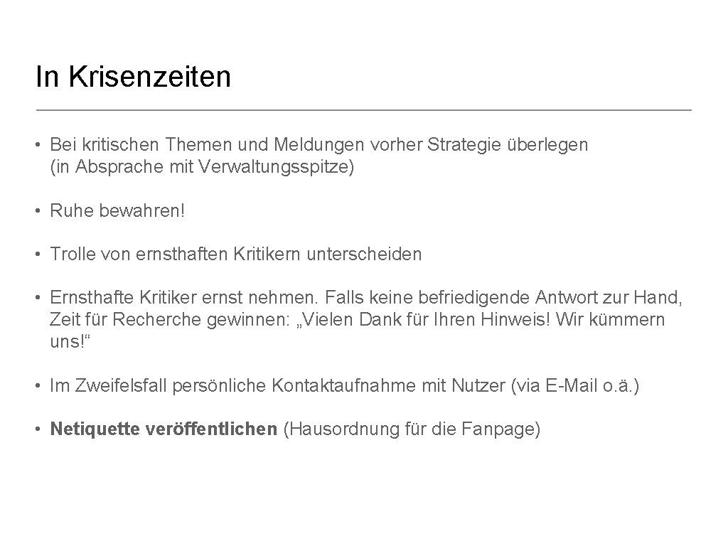 In Krisenzeiten • Bei kritischen Themen und Meldungen vorher Strategie überlegen (in Absprache mit