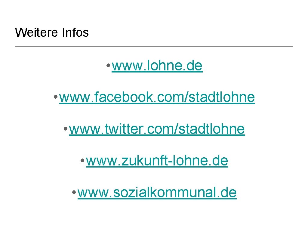 Weitere Infos • www. lohne. de • www. facebook. com/stadtlohne • www. twitter. com/stadtlohne