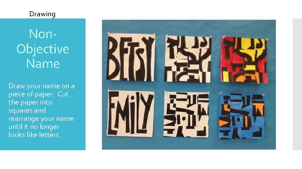 Drawing Non. Objective Name Draw your name on a piece of paper. Cut the