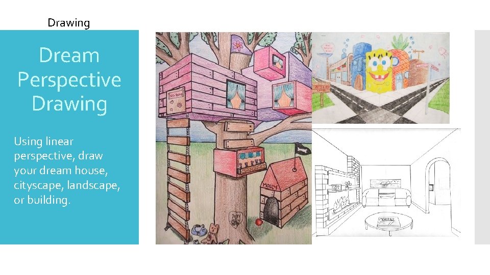 Drawing Dream Perspective Drawing Using linear perspective, draw your dream house, cityscape, landscape, or