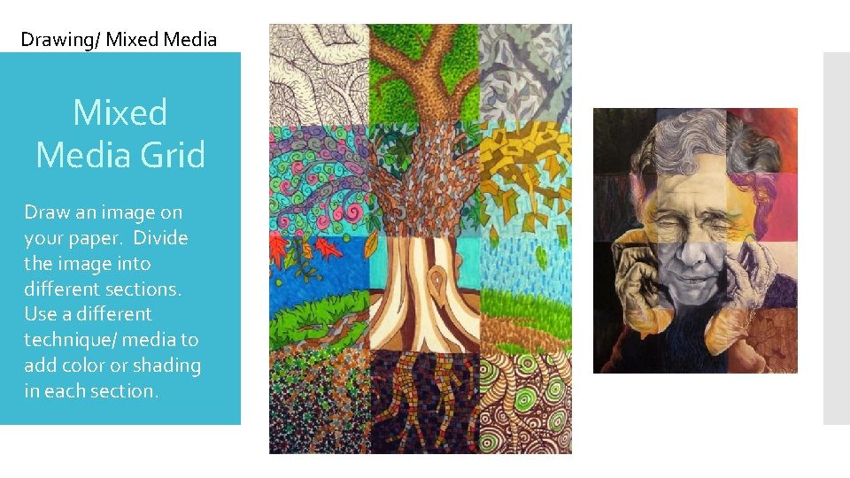 Drawing/ Mixed Media Grid Draw an image on your paper. Divide the image into