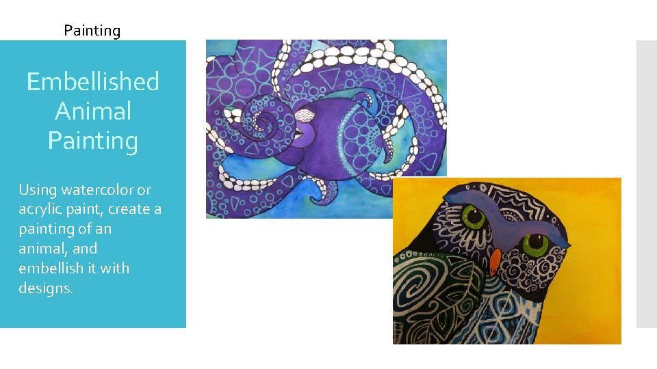 Painting Embellished Animal Painting Using watercolor or acrylic paint, create a painting of an