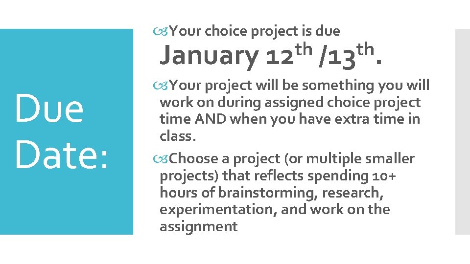  Your choice project is due January Due Date: th 12 th /13. Your