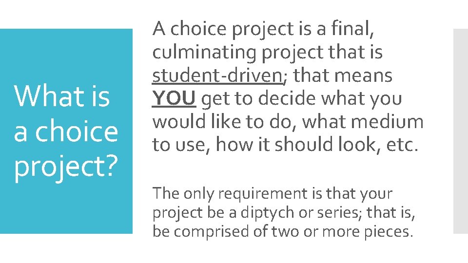 What is a choice project? A choice project is a final, culminating project that