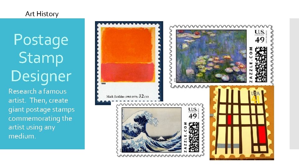 Art History Postage Stamp Designer Research a famous artist. Then, create giant postage stamps