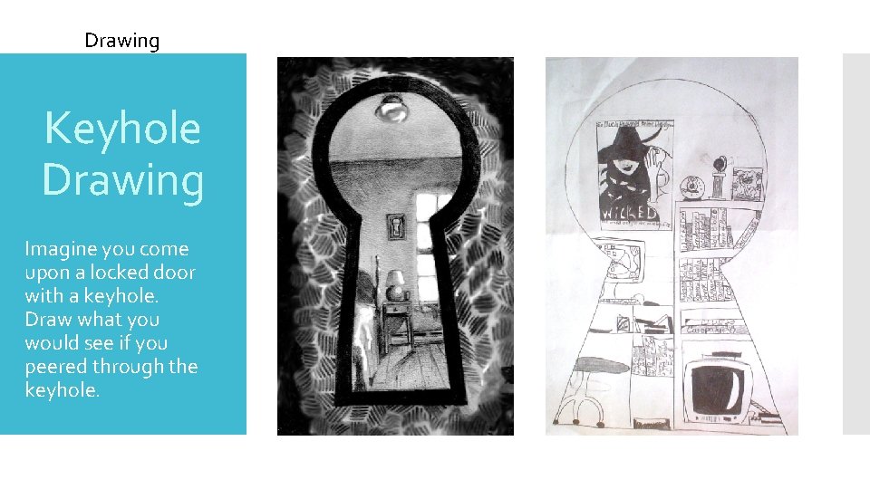 Drawing Keyhole Drawing Imagine you come upon a locked door with a keyhole. Draw