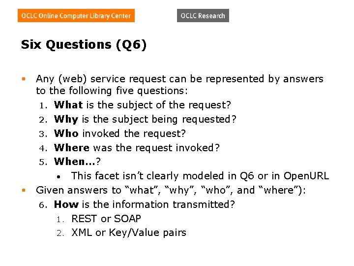 Six Questions (Q 6) § § Any (web) service request can be represented by