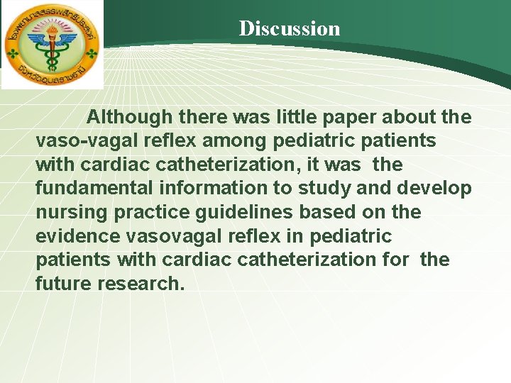 Discussion Although there was little paper about the vaso-vagal reflex among pediatric patients with