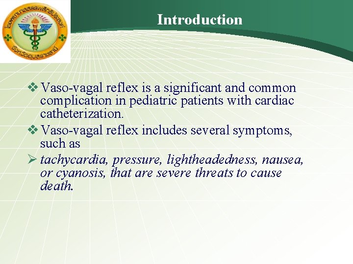 Introduction v Vaso-vagal reflex is a significant and common complication in pediatric patients with