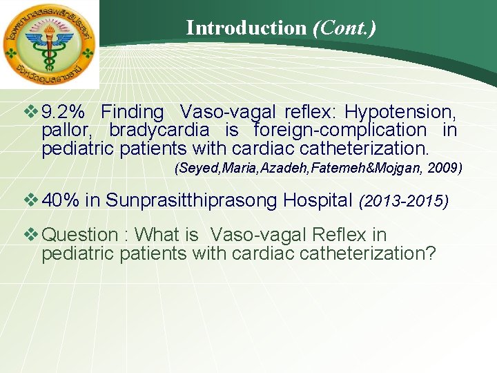 Introduction (Cont. ) v 9. 2% Finding Vaso-vagal reflex: Hypotension, pallor, bradycardia is foreign-complication