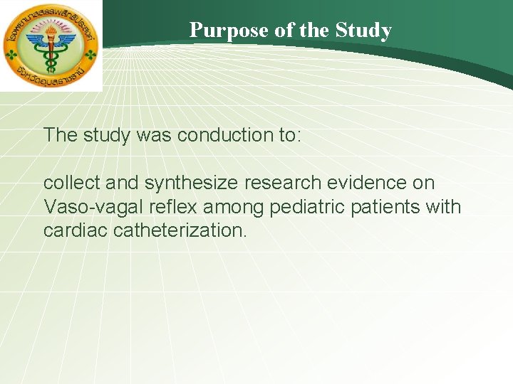 Purpose of the Study The study was conduction to: collect and synthesize research evidence