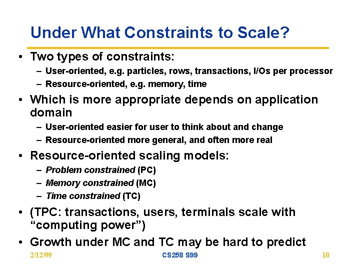 Under What Constraints to Scale? • Two types of constraints: – User-oriented, e. g.