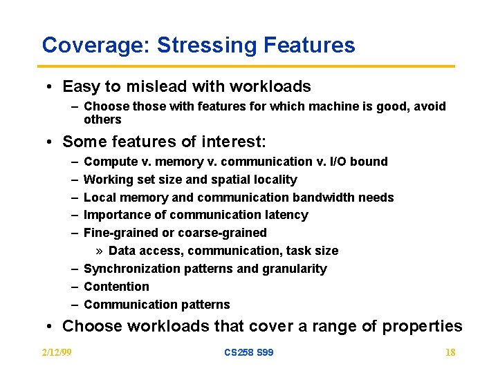 Coverage: Stressing Features • Easy to mislead with workloads – Choose those with features