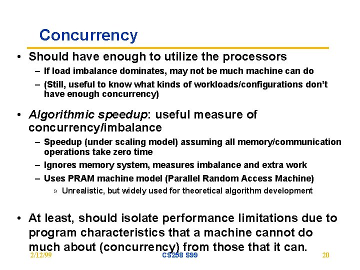 Concurrency • Should have enough to utilize the processors – If load imbalance dominates,