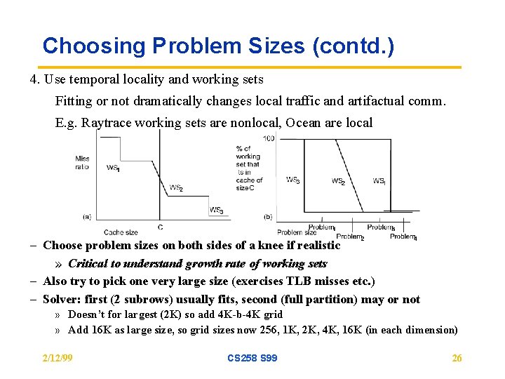 Choosing Problem Sizes (contd. ) 4. Use temporal locality and working sets Fitting or