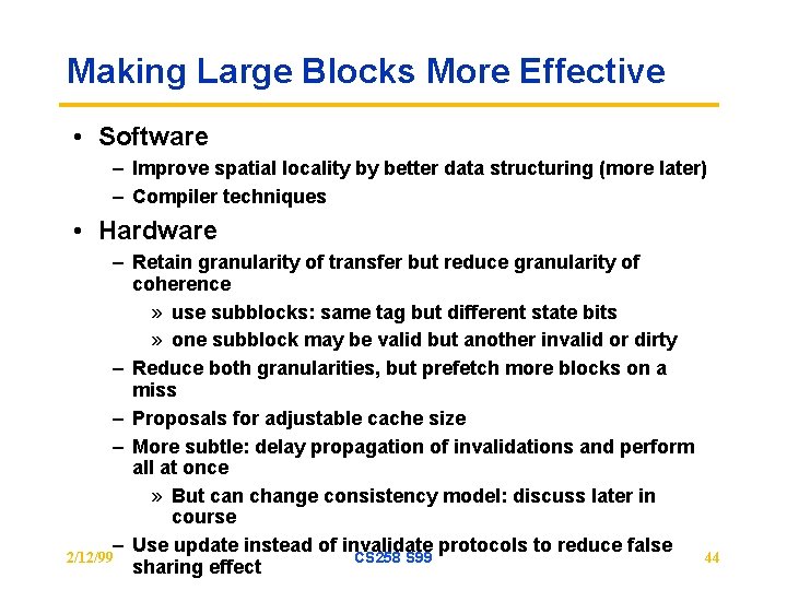 Making Large Blocks More Effective • Software – Improve spatial locality by better data