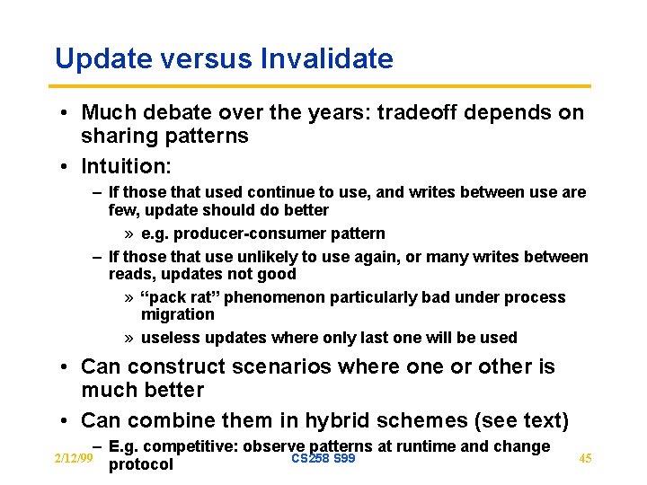 Update versus Invalidate • Much debate over the years: tradeoff depends on sharing patterns