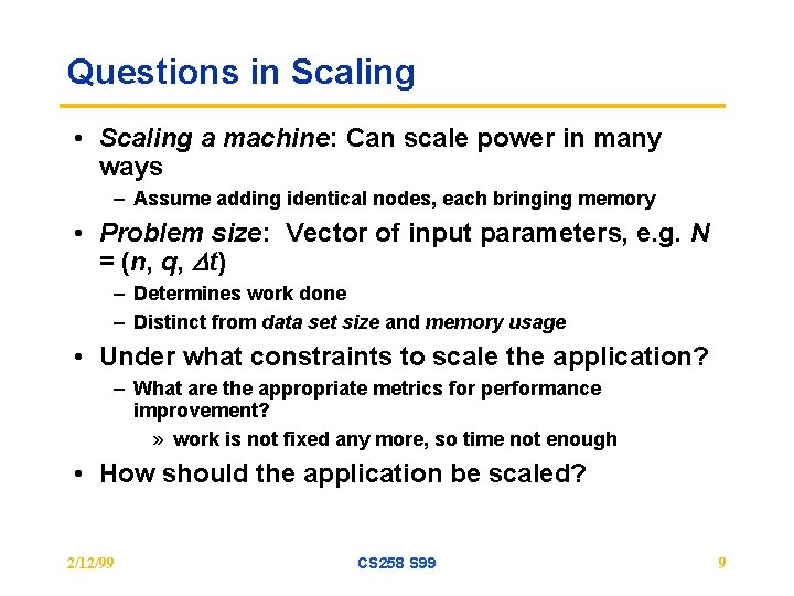 Questions in Scaling • Scaling a machine: Can scale power in many ways –