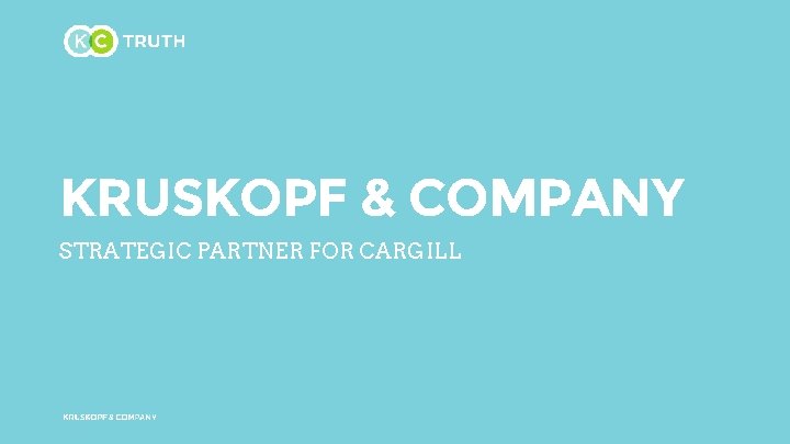 KRUSKOPF & COMPANY STRATEGIC PARTNER FOR CARGILL 