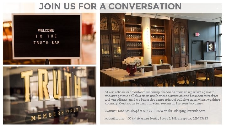 JOIN US FOR A CONVERSATION At our offices in downtown Minneapolis we’ve created a
