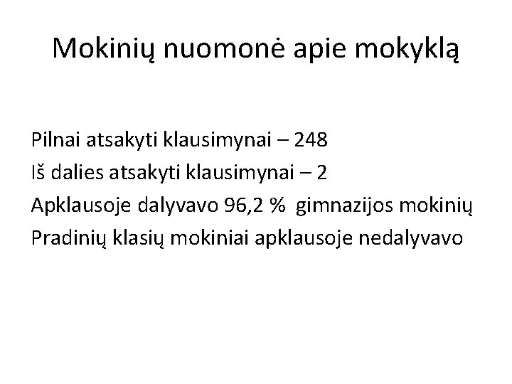 Mokinių nuomonė apie mokyklą Pilnai atsakyti klausimynai – 248 Iš dalies atsakyti klausimynai –