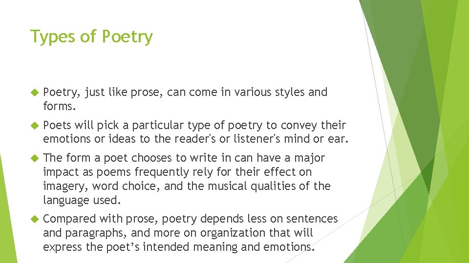 Types of Poetry, just like prose, can come in various styles and forms. Poets
