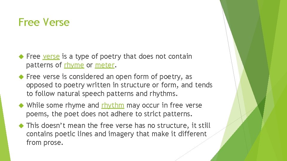 Free Verse Free verse is a type of poetry that does not contain patterns