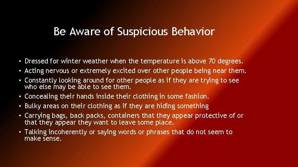 Be Aware of Suspicious Behavior • Dressed for winter weather when the temperature is