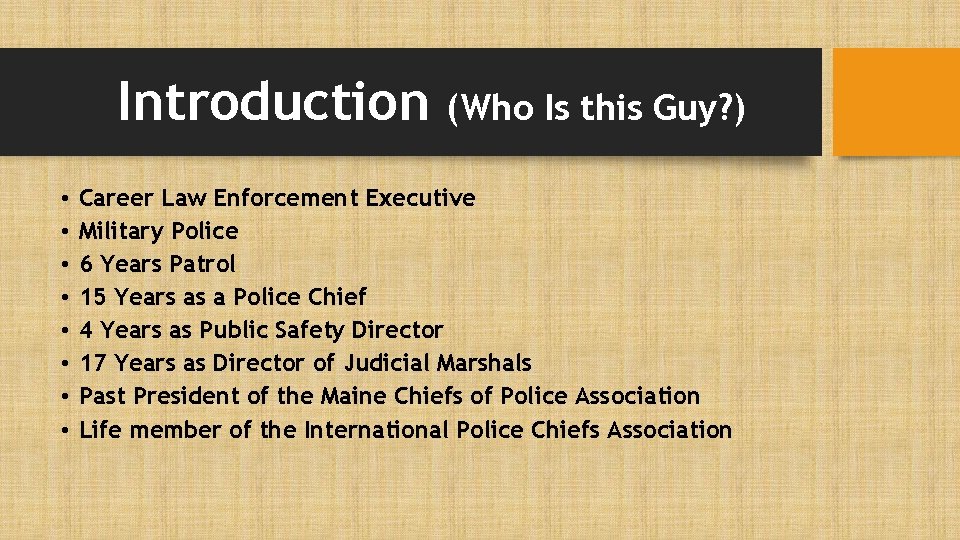 Introduction • • (Who Is this Guy? ) Career Law Enforcement Executive Military Police