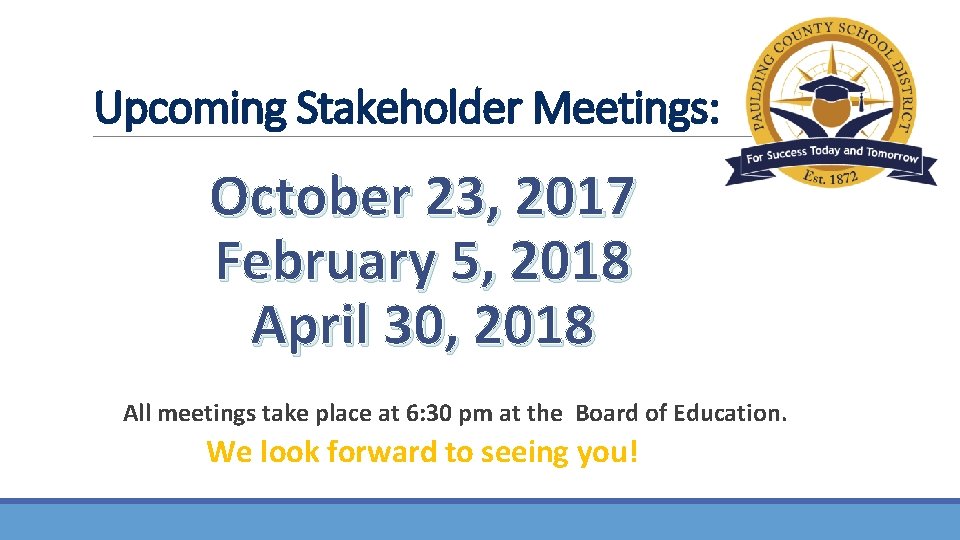 Upcoming Stakeholder Meetings: October 23, 2017 February 5, 2018 April 30, 2018 All meetings