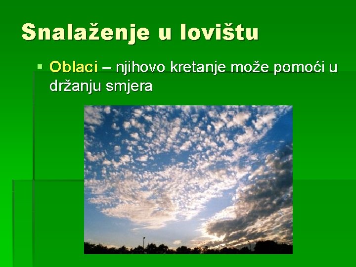 Snalaženje u lovištu § Oblaci – njihovo kretanje može pomoći u držanju smjera 