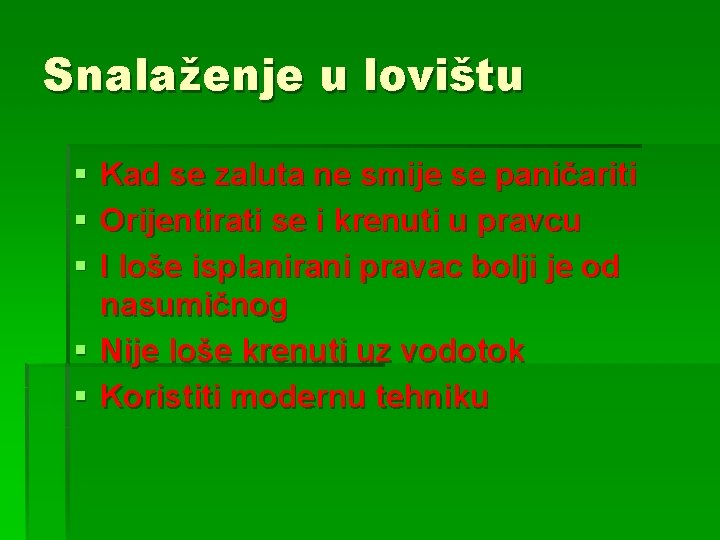 Snalaženje u lovištu § § § Kad se zaluta ne smije se paničariti Orijentirati