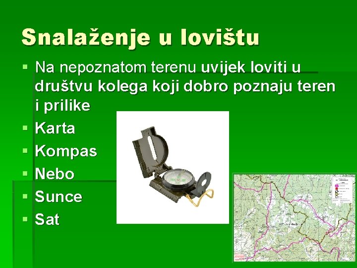 Snalaženje u lovištu § Na nepoznatom terenu uvijek loviti u društvu kolega koji dobro