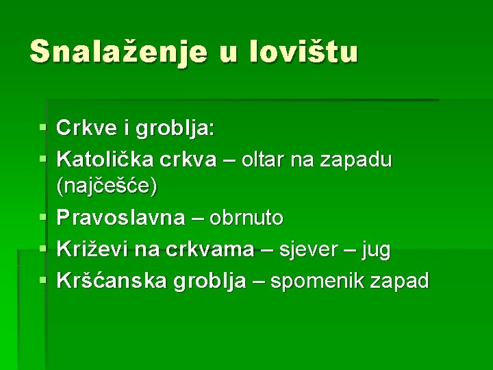 Snalaženje u lovištu § Crkve i groblja: § Katolička crkva – oltar na zapadu